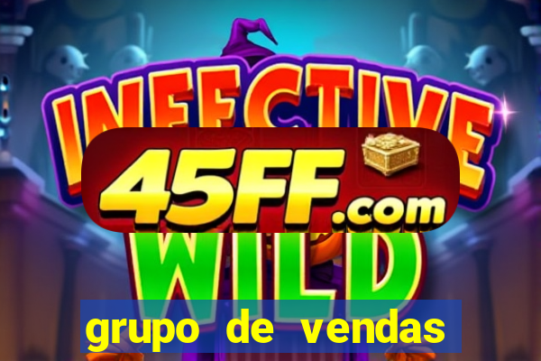 grupo de vendas whatsapp porto seguro